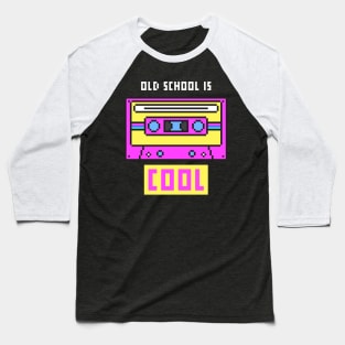 Old School Is Cool Cassette Player 80's Nostalgia Saying Text Baseball T-Shirt